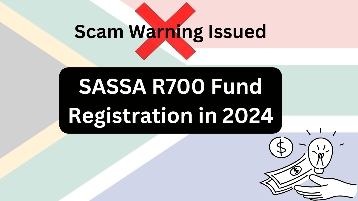 SASSA R700 Fund Registration in 2024, Scam Warning Issued for Beneficiaries