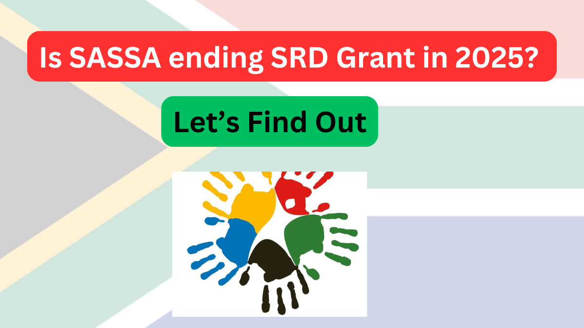 Is SASSA ending SRD Grant in 2025? Everything We Know About It