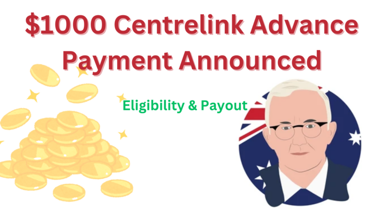 $1000 Centrelink Advance Payment Announced For Australians: Key Details On Eligibility & Payout 