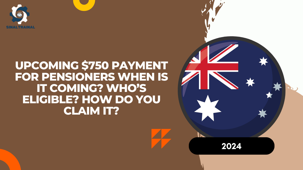 Upcoming $750 Payment for Pensioners in 2024: When Is It Coming? Who’s Eligible? How Do You Claim It?