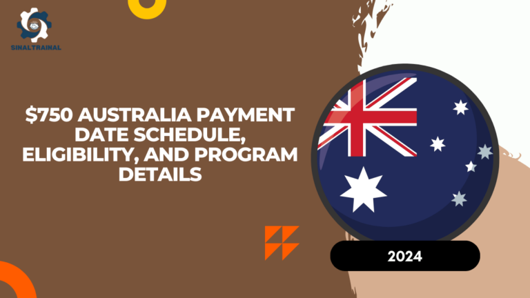 $750 Australia Payment Date 2024: Schedule, Eligibility, and Program Details