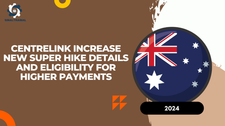 Centrelink Increase 2024: New Super Hike Details and Eligibility for Higher Payments