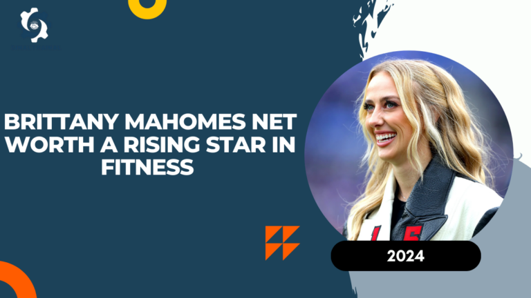 Brittany Mahomes Net Worth: A Rising Star in Fitness and Entrepreneurship