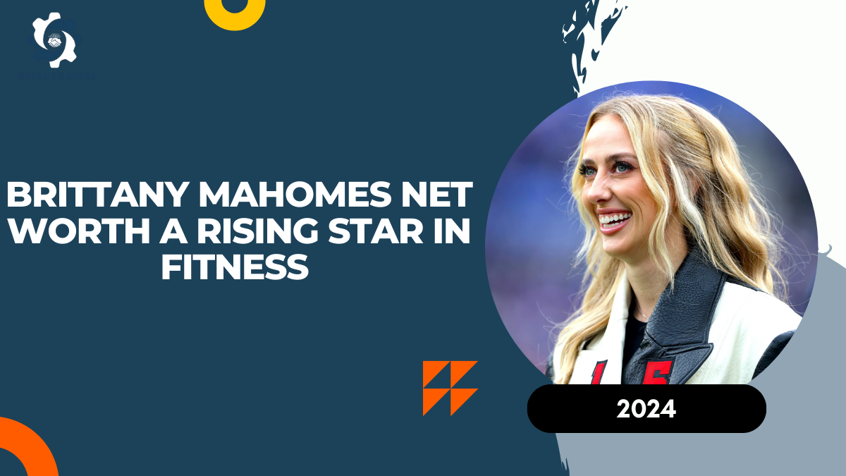 Brittany Mahomes Net Worth: A Rising Star in Fitness and Entrepreneurship