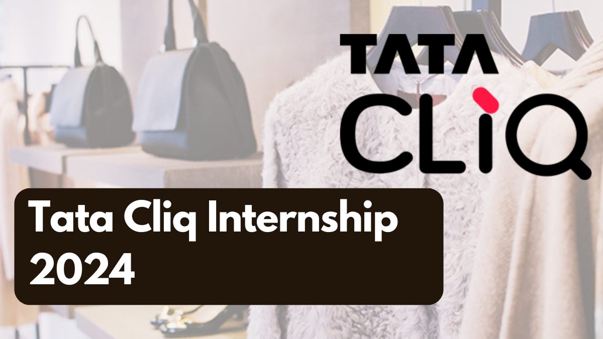 Tata Cliq Internship 2024, Exciting Opportunities Await - Check Stipend and More