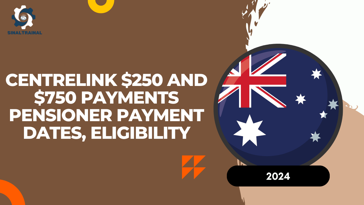 Centrelink $250 and $750 Payments: Pensioner Payment Dates, Eligibility, and Application Process