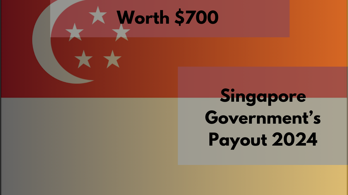 Singapore Government’s $700 Payout, Check Eligibility, Payment Dates, and More