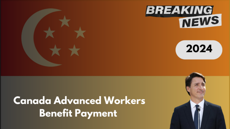 Canada Advanced Workers Benefit Payment November 2024, Check Eligibility, Claim Process, and Essential Details