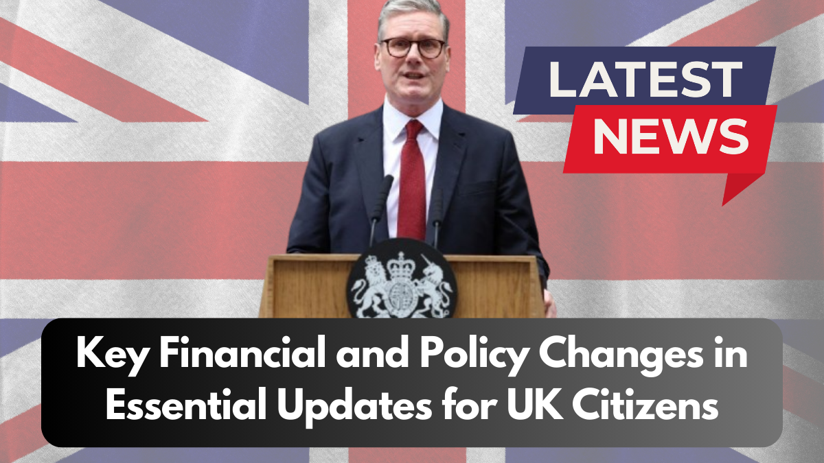 Key Financial and Policy Changes in 2024: Essential Updates for UK Citizens